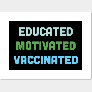 Educated Motivated Vaccinated Posters and Art